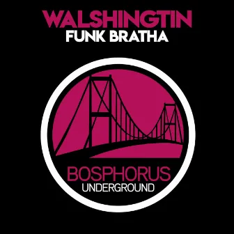 Funk Bratha by Walshingtin