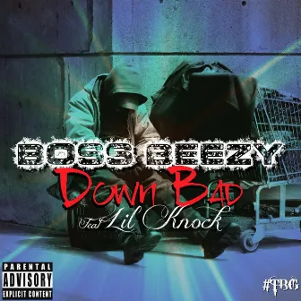 Down Bad (feat. Lil Knock) by Bossbeezy