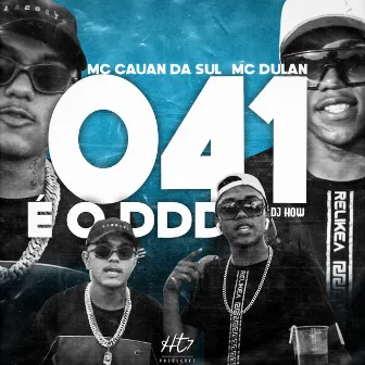 041 É o Ddd by Mc Cauan da Sul