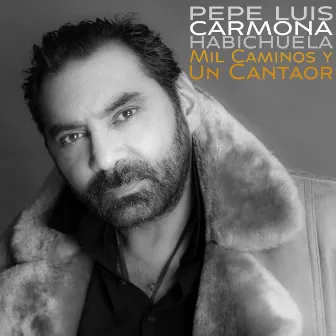 Mil Caminos Y Un Cantaor by Pepe Luis Carmona