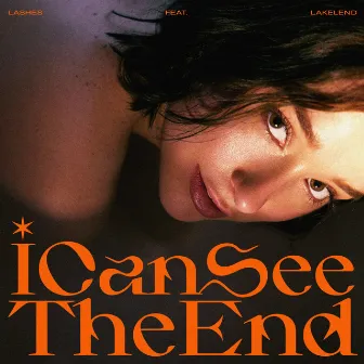 I Can See The End by LASHES