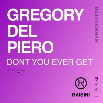 Dont You Ever Get by Gregory Del Piero