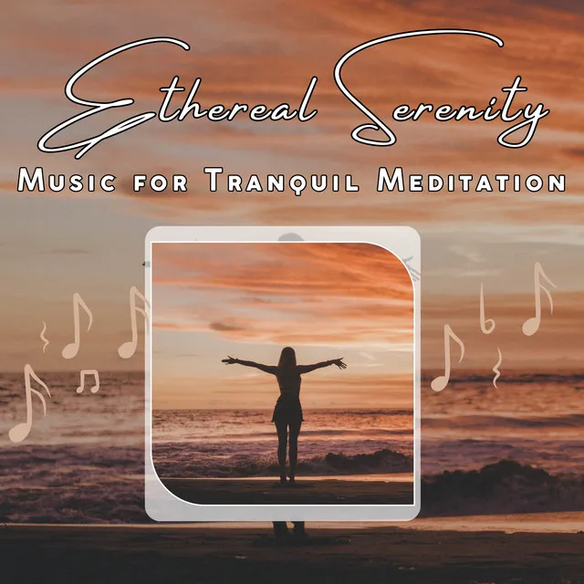 Ethereal Serenity: Music for Tranquil Meditation