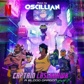 Captain Laserhawk: A Blood Dragon Remix (Music from the Original TV Series) by Oscillian