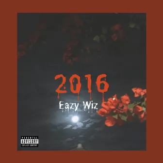 2016 by Eazy Wiz