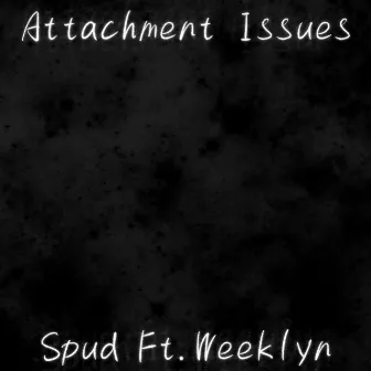 Attachment Issues by Spud