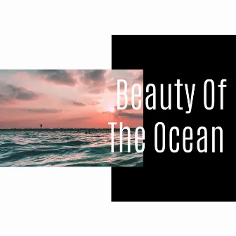 Beauty Of The Ocean by Oceanic Heaven