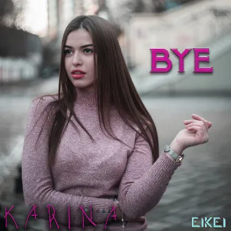 Bye by Karina