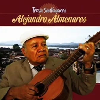 Trova Santiaguera (Remasterizado) by Alejandro Almenares