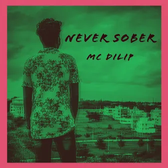 NEVER SOBER by MC DILIP