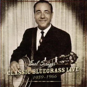 Classic Bluegrass Live 1959-1966 by Earl Scruggs