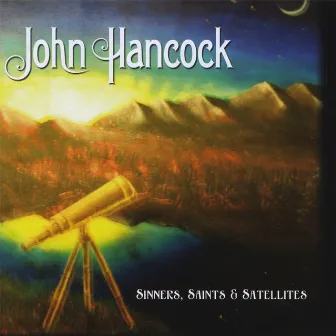 Sinners, Saints, and Satellites by John Hancock