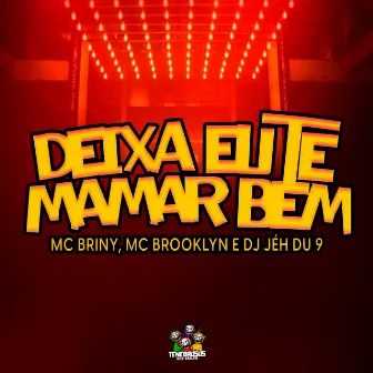 Deixa Eu Te Mamar Bem by Mc Briny