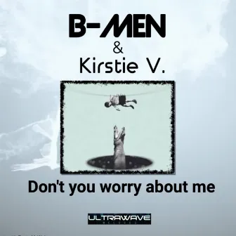 Don't you worry about me by Kirstie V