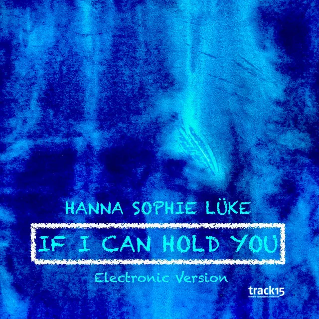 If I Can Hold You - Electronic Version