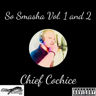 So Smasha, Vol. 1 and 2 by Chief Cochice