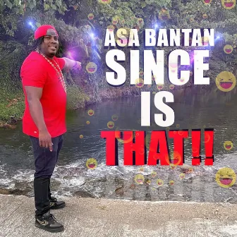 Since Is That by Asa Bantan