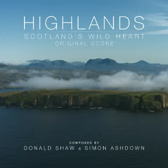 Highlands: Scotland's Wild Heart (Original Score) by Donald Shaw