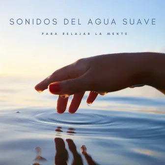 Sonidos Del Agua Suave Para Relajar La Mente ASMR by Musica Dormir Bebe