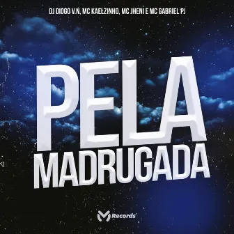 Pela Madrugada by Mc Gabriel Pj