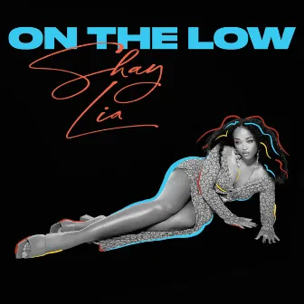 ON THE LOW by Shay Lia