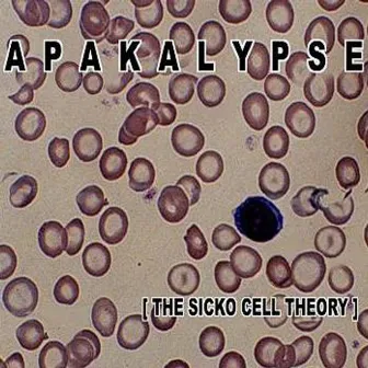 The Sicko Cell Theory by Apakalypse