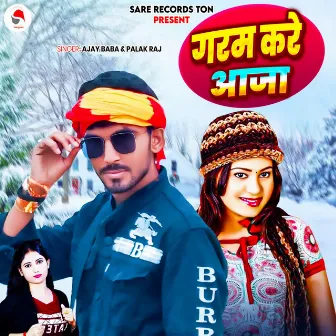 Garam Kare Aaja by Ajay Baba