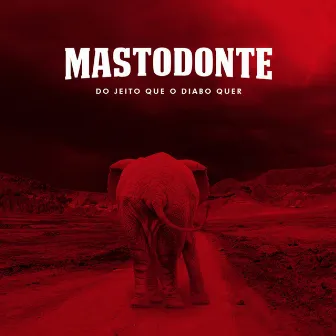 Do Jeito Que o Diabo Gosta by Mastodonte