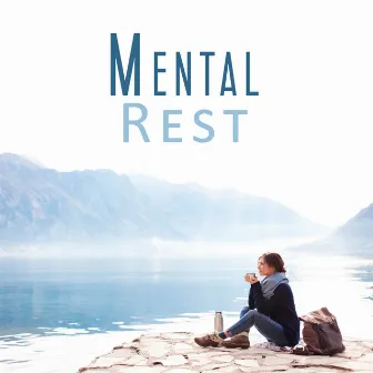 Mental Rest: Music to Help You Focus Relax and Sleep Better by Relieving Stress Music Collection