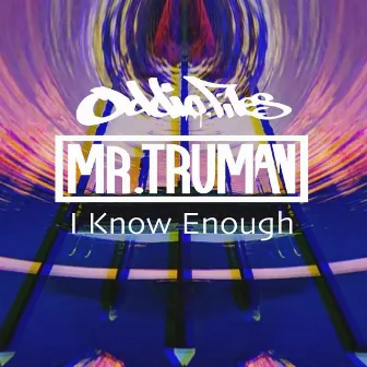 I Know Enough by Mr Truman