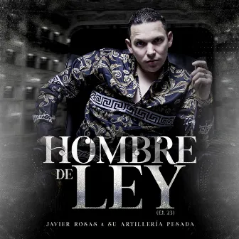 Hombre De Ley (El 23) by Javier Rosas Y Su Artillería Pesada