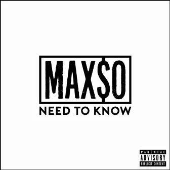 Need to Know by Maxso