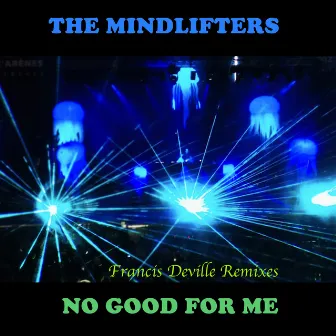 No Good For Me (Francis Deville Deep Mixes) by Francis Deville