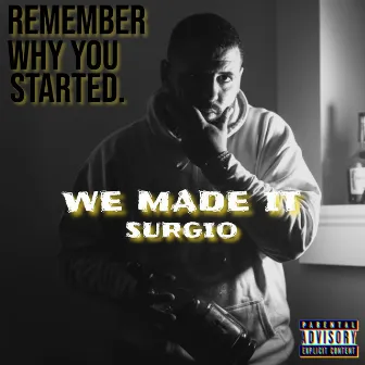 We Made It by Surgio