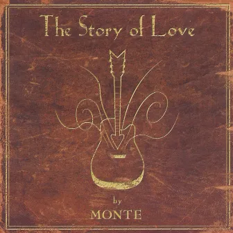 The Story Of Love by Monte Montgomery