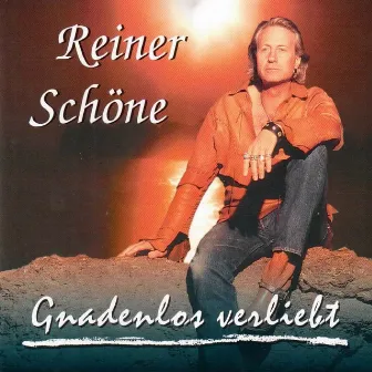 Gnadenlos verliebt by Reiner Schöne