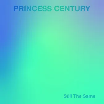 Still the Same by Princess Century