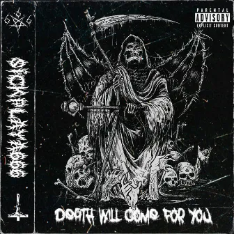 DEATH WILL COME FOR YOU by SICKPLAYA666