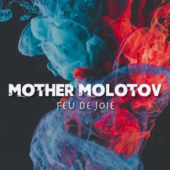 Feu de joie by Mother Molotov