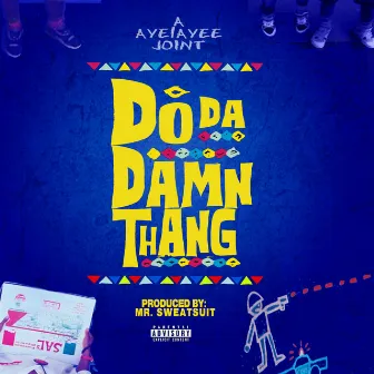 Do Da Damn Thang by Aye1Ayee