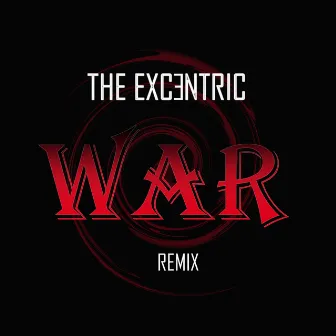 WAR (Remix) by The Excentric