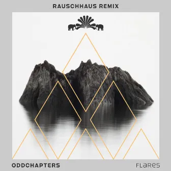 Flares (Rauschhaus Remix) by oddchapters