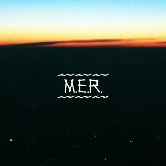 M.E.R. by M.E.R.