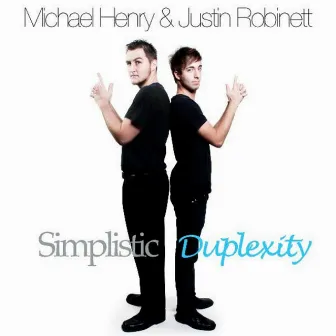 Simplistic Duplexity by Michael Henry & Justin Robinett