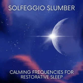 Solfeggio Slumber: Calming Frequencies for Restorative Sleep by 