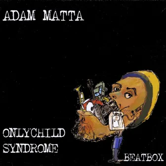 Only Child Syndrome by Adam Matta