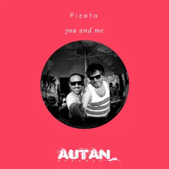 You and Me by Pizeta