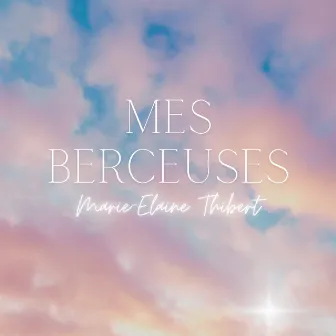 Mes Berceuses by Marie-Élaine Thibert