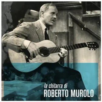 La Chitarra Di Roberto Murolo by Roberto Murolo