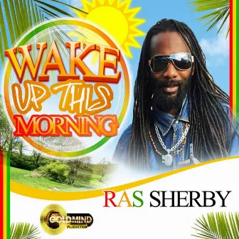 Wake Up This Morning by Ras Sherby